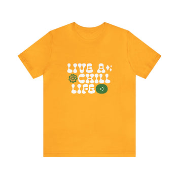 LIVE A CHILL LIFE UNISEX JERSEY T-SHIRT