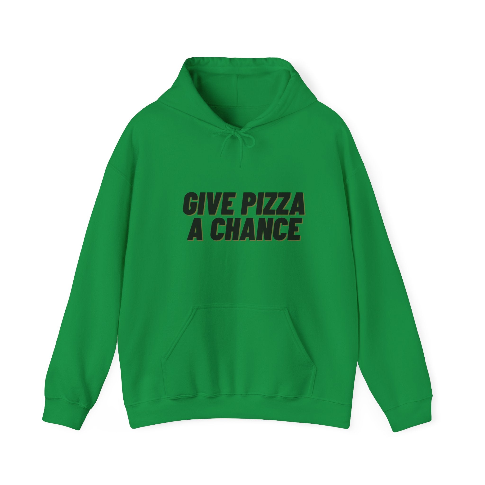 GIVE PIZZA A CHANCE HOODED SWEATSHIRT