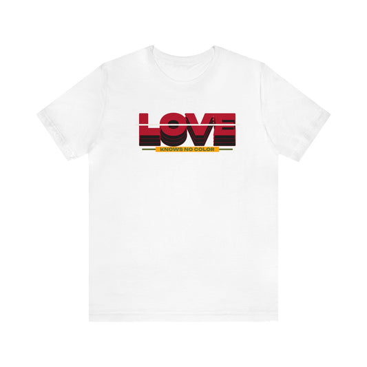 LOVE knows No Color Unisex Jersey Short Sleeve Tee