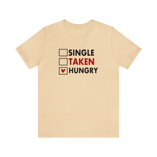 Single, Taken, Hungry Unisex Jersey Short Sleeve Tee