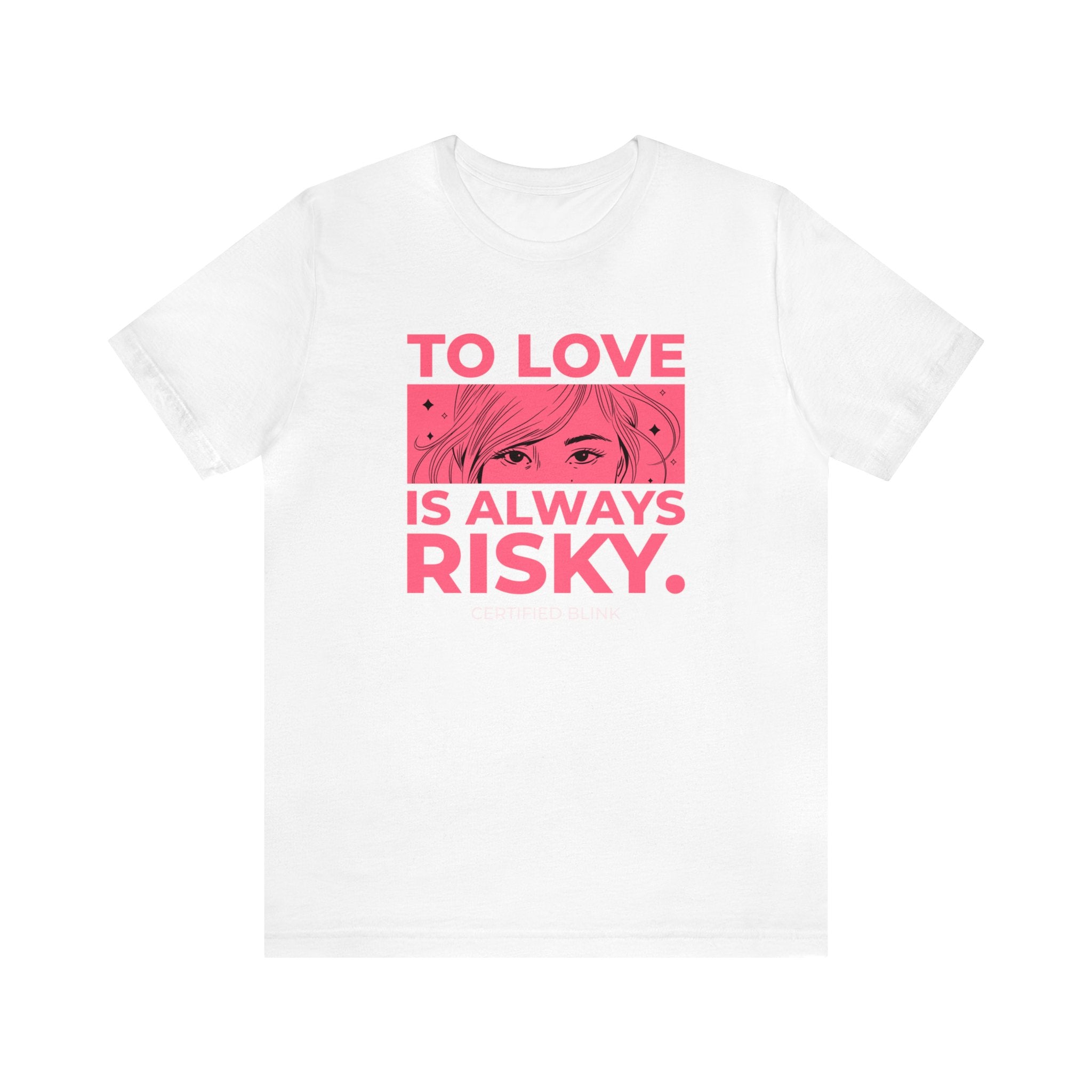 To Love Is Always Risky Unisex Jersey Short Sleeve Tee