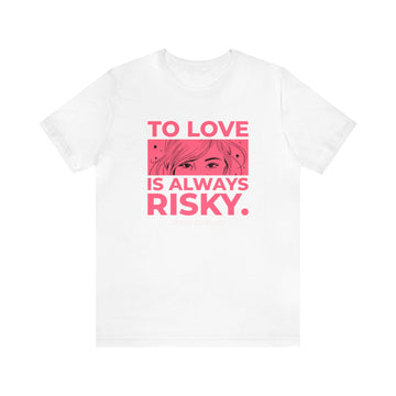 To Love Is Always Risky Unisex Jersey Short Sleeve Tee