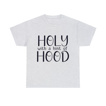 HOLY WITH A HINT OF HOOD UNISEX TEE SHIRT