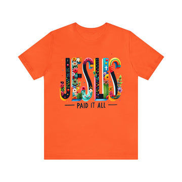 Jesus Paid IT All Unisex Jersey Short Sleeve Tee