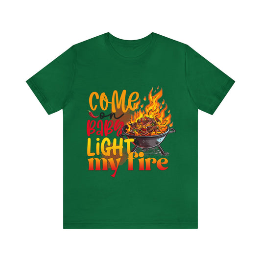 Come Light My Fire Unisex Jersey Short Sleeve Tee