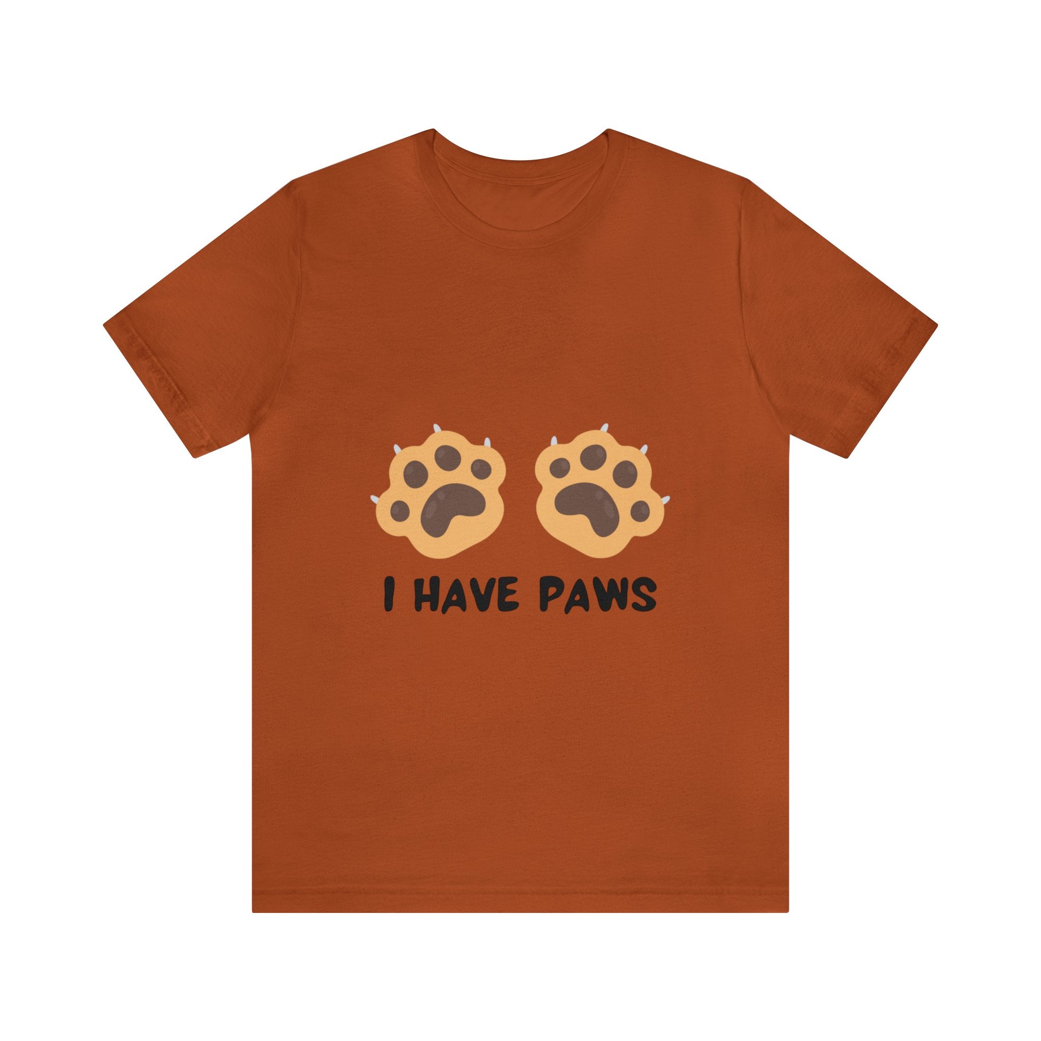 I HAVE PAWS UNISEX JERSEY SHORT TEE