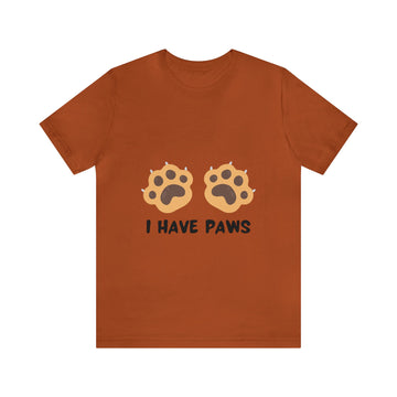 I HAVE PAWS UNISEX JERSEY SHORT TEE