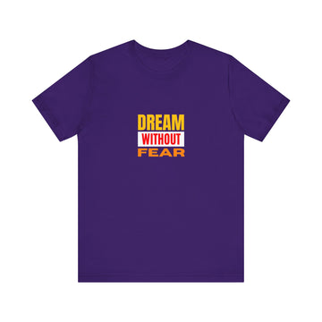 Dream Without Fear Unisex Jersey Short Sleeve Tee