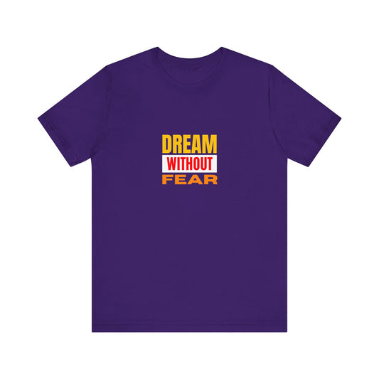 Dream Without Fear Unisex Jersey Short Sleeve Tee