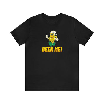 BEER ME UNISEX JERSEY T-SHIRT