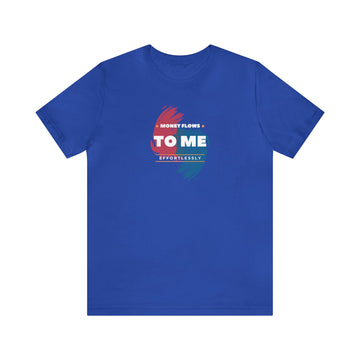 Money Flow To Me Effortlessly Unisex Jersey Short Sleeve Tee