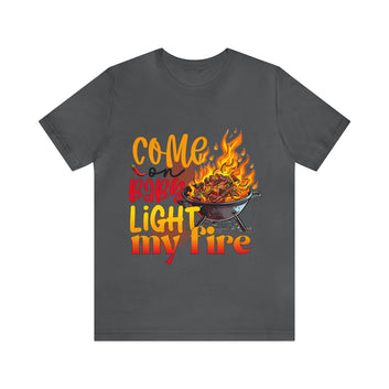 Come Light My Fire Unisex Jersey Short Sleeve Tee