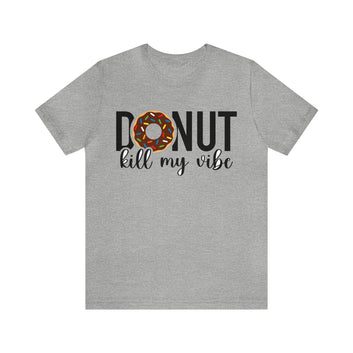 Donut Kill My Vibes Unisex Jersey Short Sleeve Tee