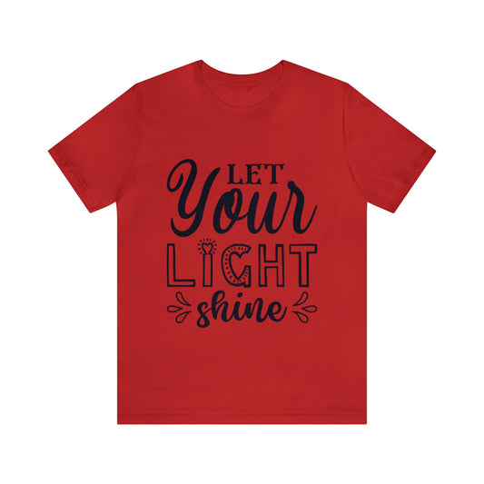 LET YOUR LIGHT SHINE UNISEX TEE SHIRT