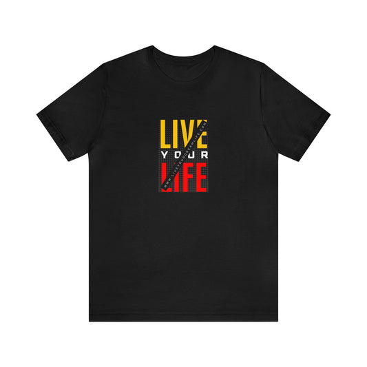 Live Your Life Unisex Jersey Short Sleeve Tee