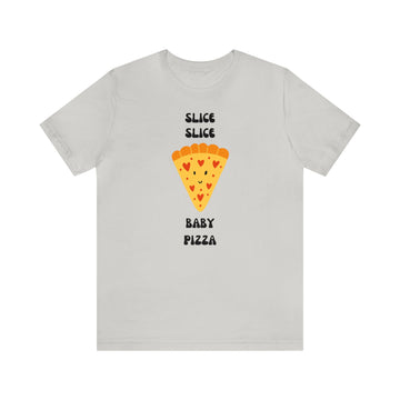 SLICE SLICE BABY PIZZA UNISEX T-SHIRT