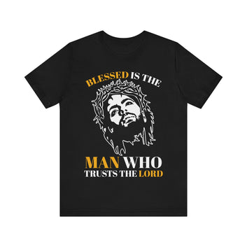 Blessed Is The Man Who Trust In The Lord Unisex Jersey Short Sleeve Tee