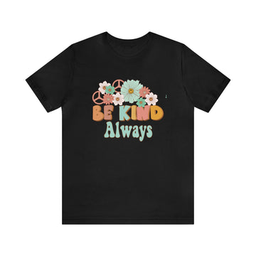 Be Kind Always Unisex Jersey Short Sleeve Tee