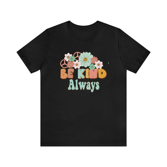 Be Kind Always Unisex Jersey Short Sleeve Tee