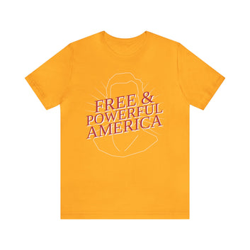 FREE AND POWERFUL AMERICA UNISEX T-SHIRT