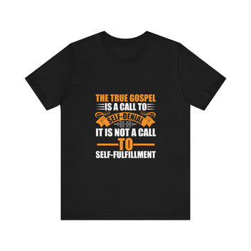 The True Gospel Is Call To Self Denial Unisex Jersey Short Sleeve Tee