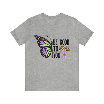 Be Good To You Unisex Jersey Short Sleeve Tee