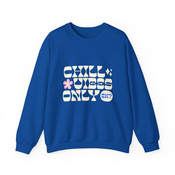 CHILL VIBES ONLY OK? CREWNECK SWEATSHIRT