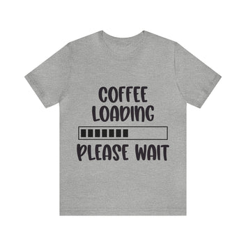 COFFEE LOADING PLEASE WAIT T-SHIRT