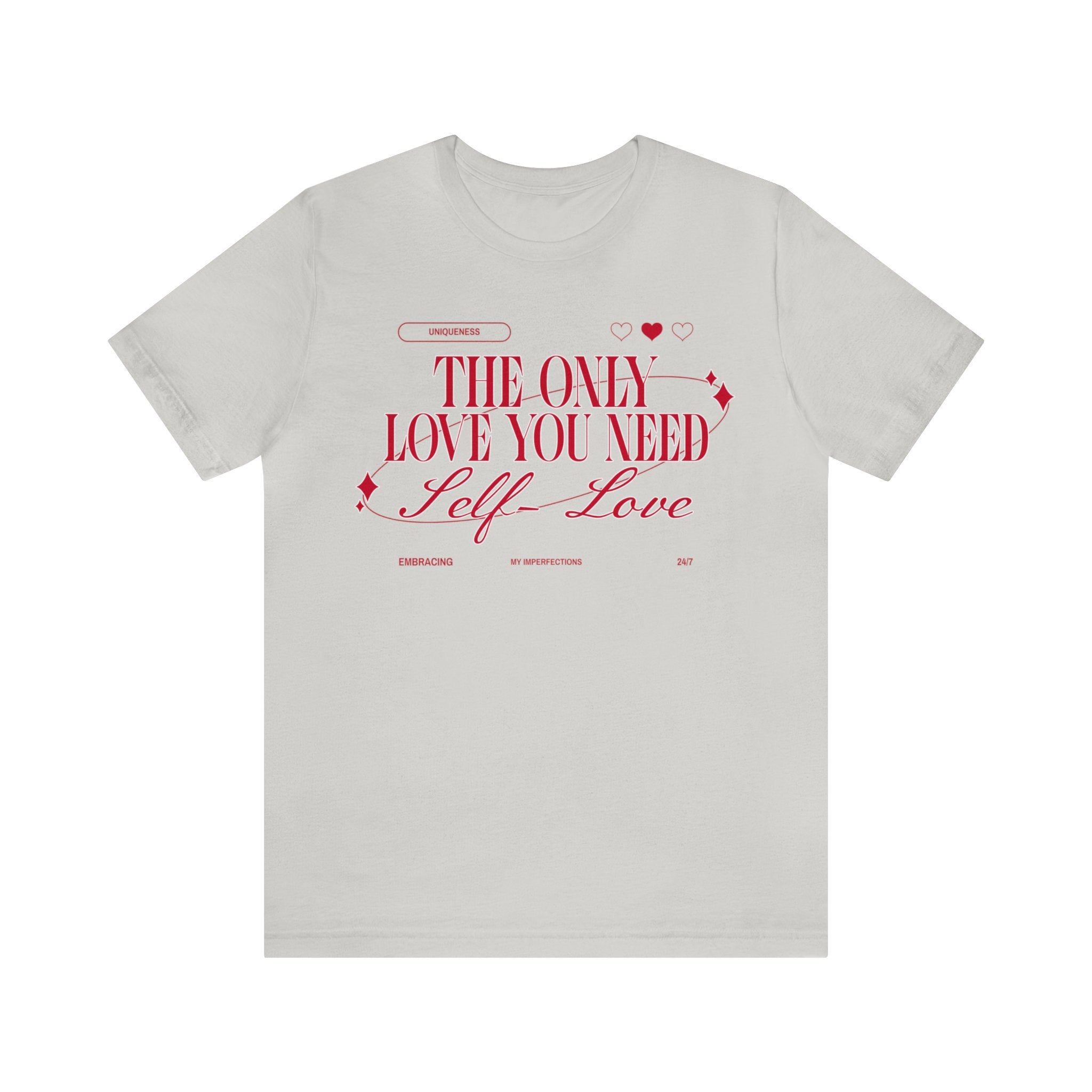 THE ONLY LOVE YOU NEED SELF-LOVE UNISEX JERSEY T-SHIRT