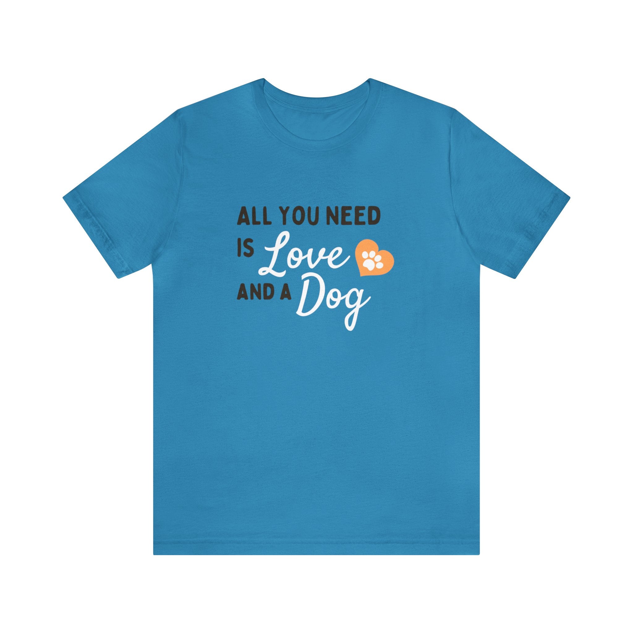 ALL YOU NEED IS LOVE & A DOG UNISEX T-SHIRT