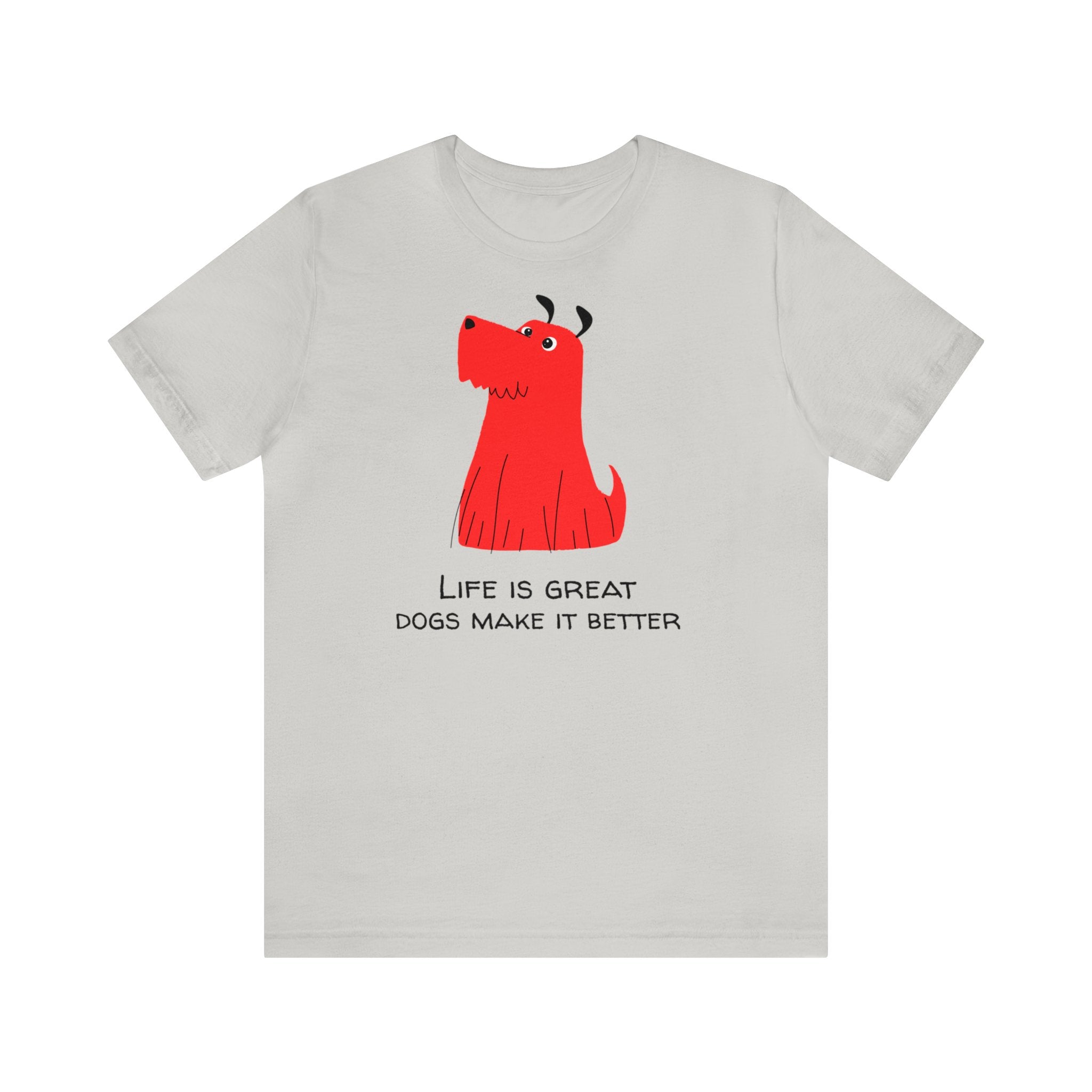 LIFE IS GREAT DOG MAKES IT BETTER UNISEX T-SHIRT