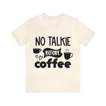 NO TALKIE BEFORE COFFEE T-SHIRT