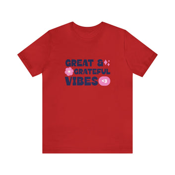 GREAT AND GREATFUL VIBES UNISEX T-SHIRT