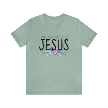 All Hope Is JESUS Unisex Jersey Short Sleeve Tee