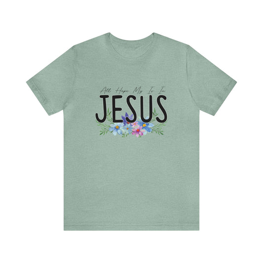 All Hope Is JESUS Unisex Jersey Short Sleeve Tee