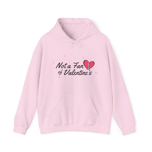 NOT A FAN OF VALENTINE'S BLEND HOODED SWEATSHIRT