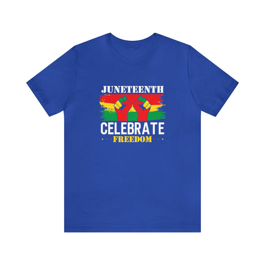 Juneteenth Celebrate Freedom Unisex Jersey Short Sleeve Tee