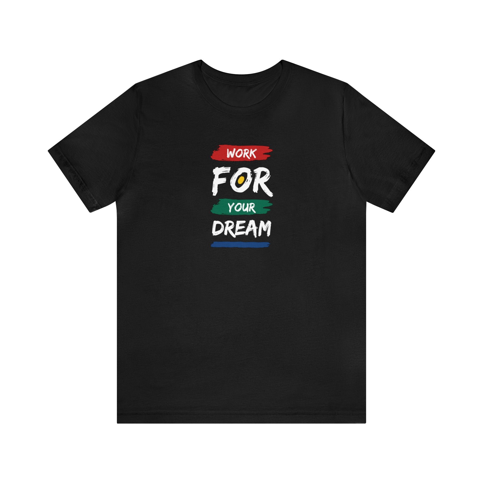 Work For Your Dream Unisex Jersey Short Sleeve Tee