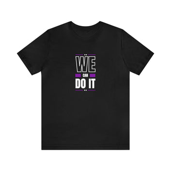 We Can Do It Unisex Jersey Short Sleeve Tee