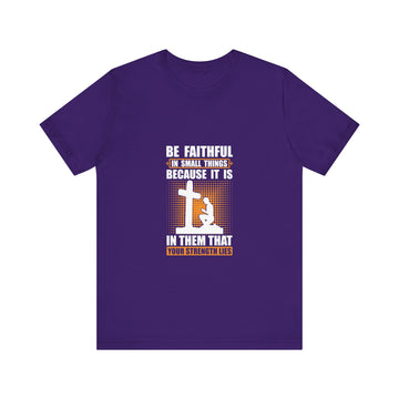 The Faithful In Small Things Unisex Jersey Short Sleeve Tee