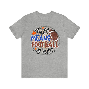 FALL Means Football Unisex Jersey Short Sleeve Tee