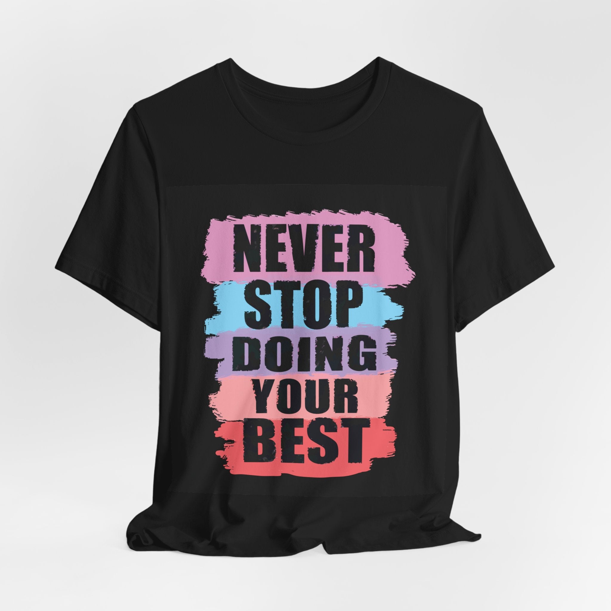 Never Stop Doing Your Best Unisex Jersey Short Sleeve Tee