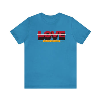 LOVE knows No Color Unisex Jersey Short Sleeve Tee