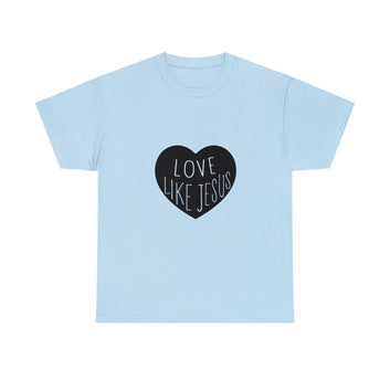 LOVE LIKE JESUS UNISEX TEE SHIRT