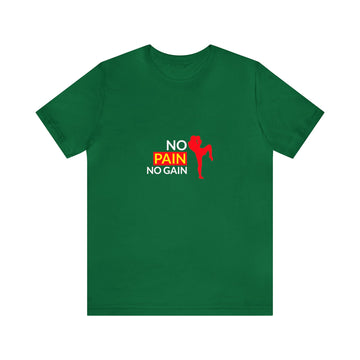 No Pain No Gain Unisex Jersey Short Sleeve Tee