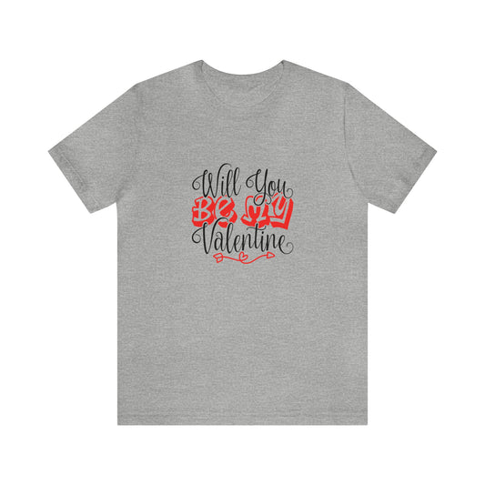 Will You Be My Valentine Unisex Jersey Short Sleeve Tee