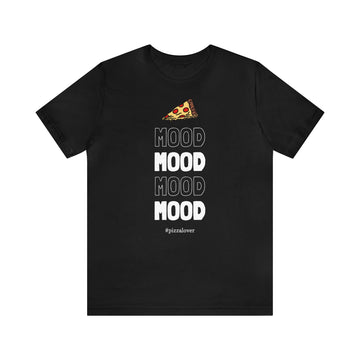 MOOD MOOD MOOD #pizzalover UNISEX T-SHIRT