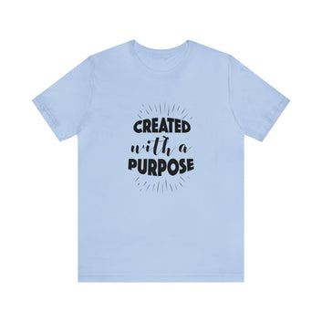 CREATED WITH A PURPOSE UNISEX T-SHIRT