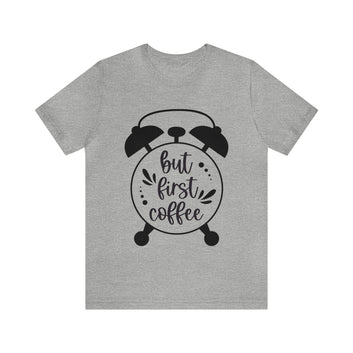 BUT FIRST COFEE UNISEX TEE SHIRT