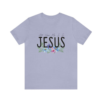 All Hope Is JESUS Unisex Jersey Short Sleeve Tee